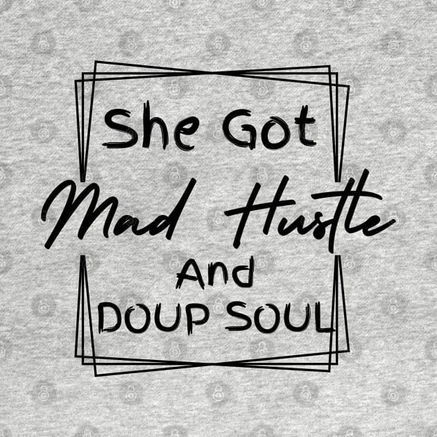 She Got Mad Hustle And A Dope Soul Girl Boss Empowered Women, Hustle by YuriArt